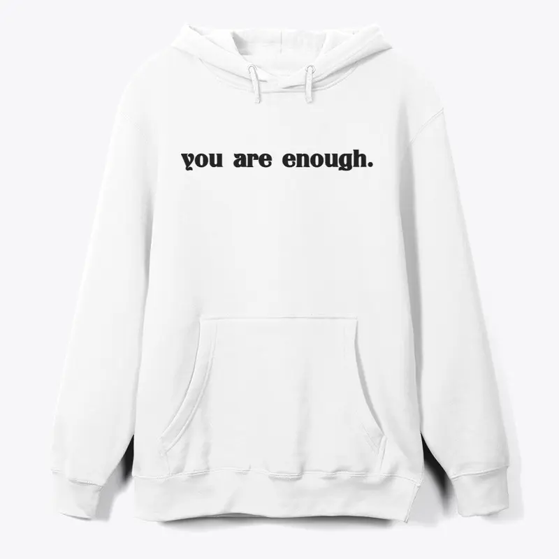 You are enough