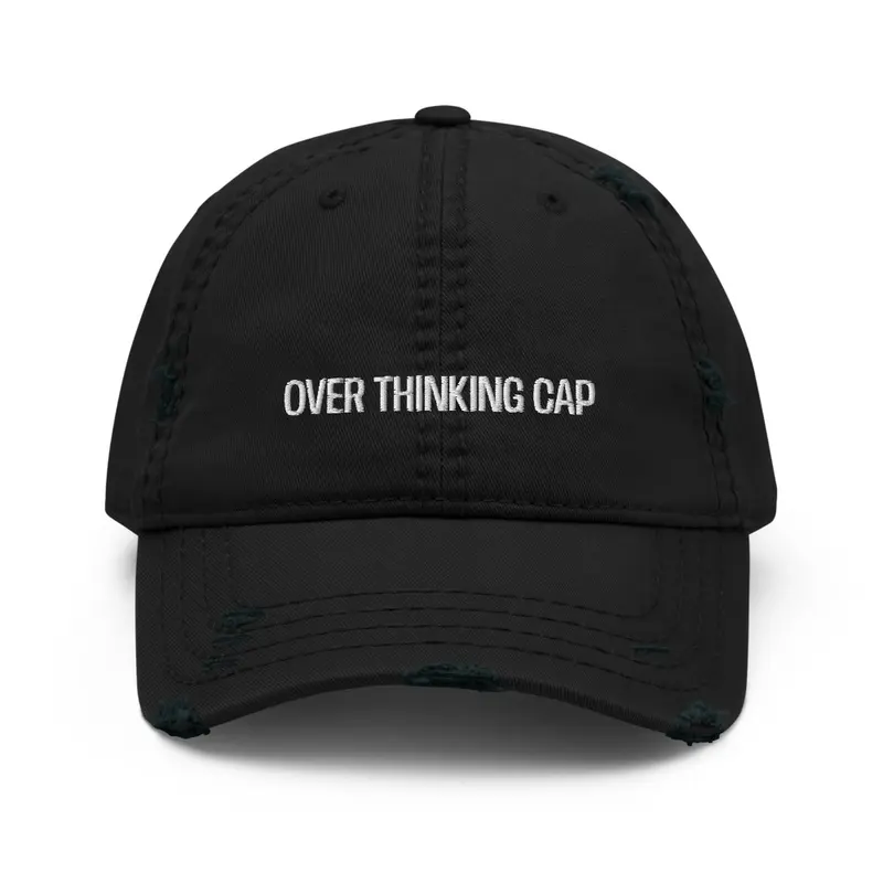 Over Thinking Cap 