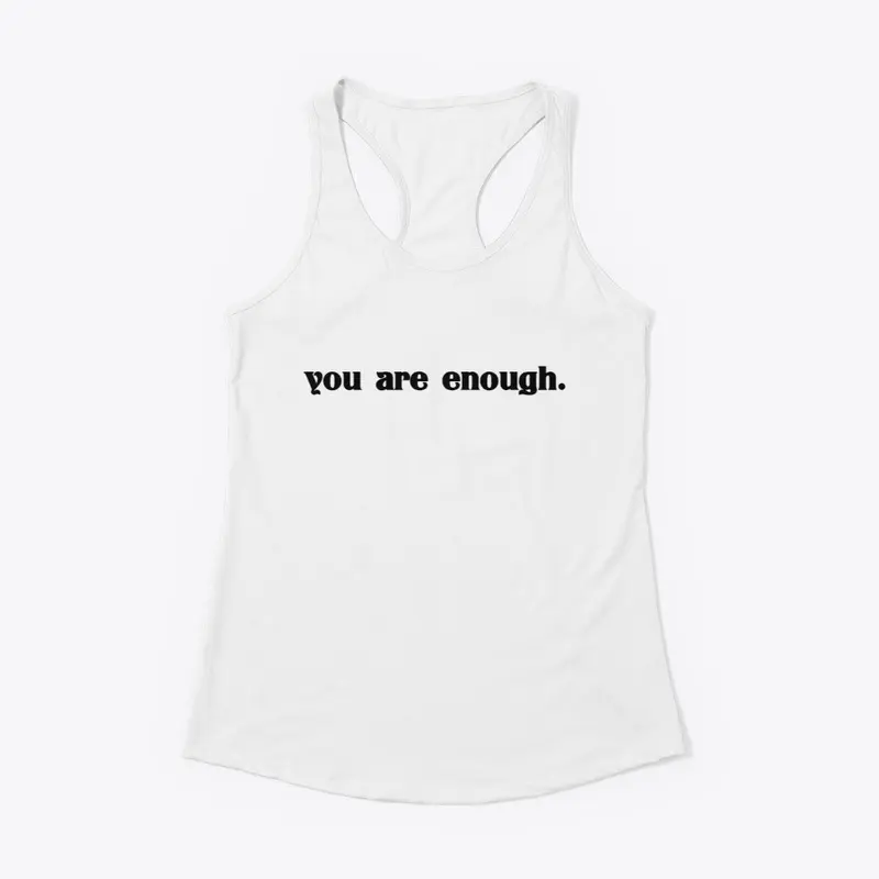 You are enough